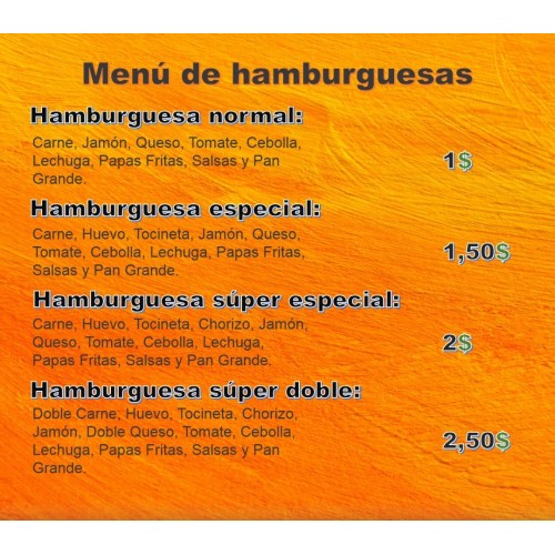 Hamburguesa normal, especial, super especial y la doble.